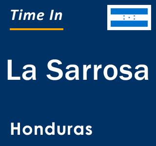 Current local time in La Sarrosa, Honduras