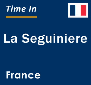 Current local time in La Seguiniere, France