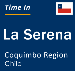Current local time in La Serena, Coquimbo Region, Chile