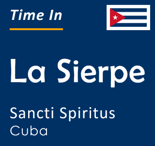 Current time in La Sierpe, Sancti Spiritus, Cuba