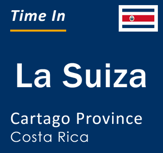 Current local time in La Suiza, Cartago Province, Costa Rica