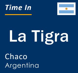 Current local time in La Tigra, Chaco, Argentina