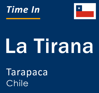 Current local time in La Tirana, Tarapaca, Chile