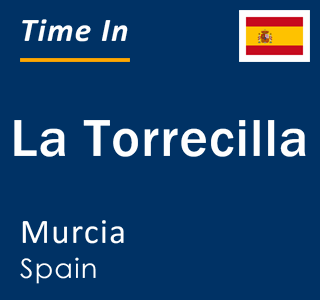 Current local time in La Torrecilla, Murcia, Spain