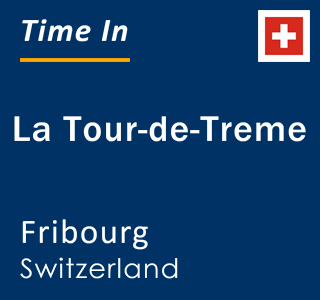 Current local time in La Tour-de-Treme, Fribourg, Switzerland