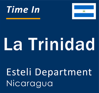 Current local time in La Trinidad, Esteli Department, Nicaragua