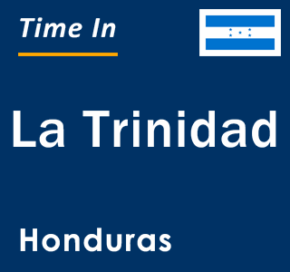 Current local time in La Trinidad, Honduras