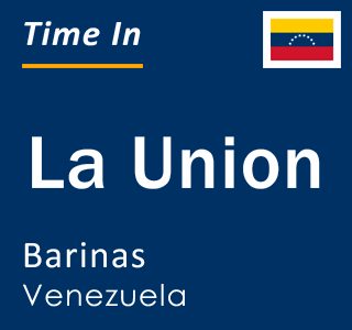 Current local time in La Union, Barinas, Venezuela