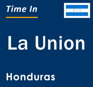 Current local time in La Union, Honduras