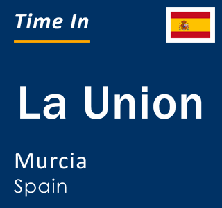 Current local time in La Union, Murcia, Spain
