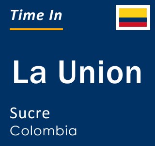 Current local time in La Union, Sucre, Colombia