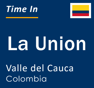 Current local time in La Union, Valle del Cauca, Colombia