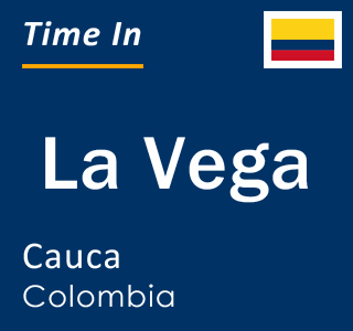Current local time in La Vega, Cauca, Colombia