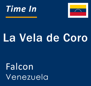 Current time in La Vela de Coro, Falcon, Venezuela