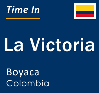 Current local time in La Victoria, Boyaca, Colombia