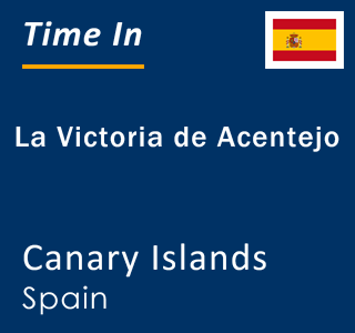 Current local time in La Victoria de Acentejo, Canary Islands, Spain