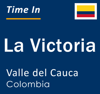 Current local time in La Victoria, Valle del Cauca, Colombia