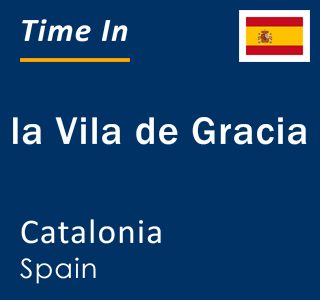 Current time in la Vila de Gracia, Catalonia, Spain
