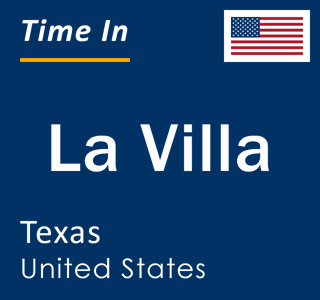 Current local time in La Villa, Texas, United States