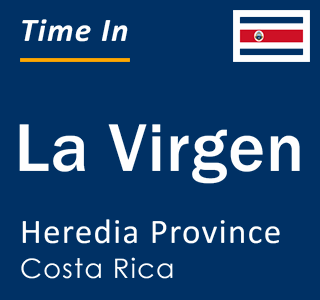Current local time in La Virgen, Heredia Province, Costa Rica