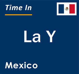 Current local time in La Y, Mexico