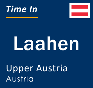 Current local time in Laahen, Upper Austria, Austria