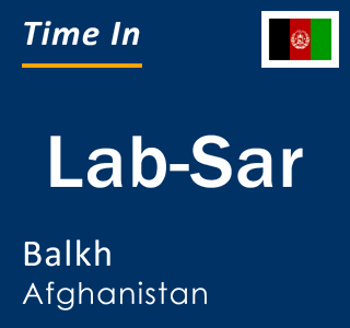 Current local time in Lab-Sar, Balkh, Afghanistan