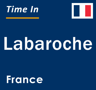 Current local time in Labaroche, France