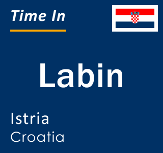 Current time in Labin, Istria, Croatia