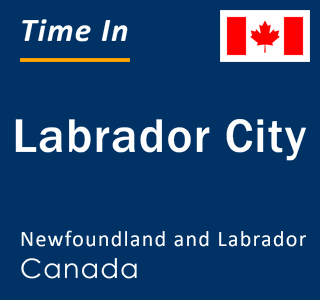 Current local time in Labrador City, Newfoundland and Labrador, Canada
