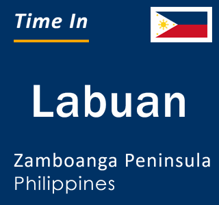 Current local time in Labuan, Zamboanga Peninsula, Philippines
