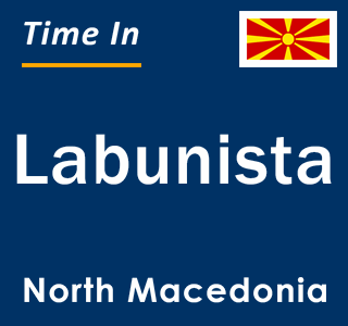 Current local time in Labunista, North Macedonia