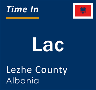 Current local time in Lac, Lezhe County, Albania