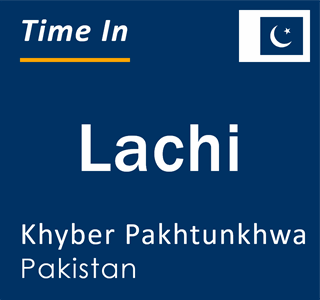 Current local time in Lachi, Khyber Pakhtunkhwa, Pakistan