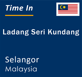 Current time in Ladang Seri Kundang, Selangor, Malaysia
