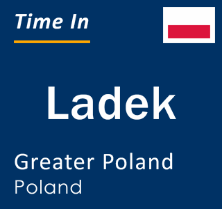 Current local time in Ladek, Greater Poland, Poland