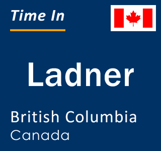Current time in Ladner, British Columbia, Canada
