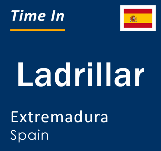 Current local time in Ladrillar, Extremadura, Spain