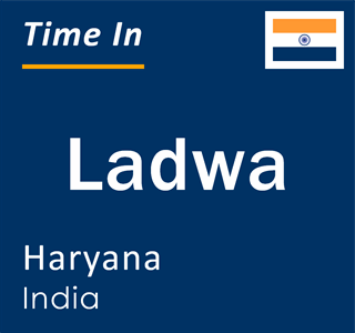 Current local time in Ladwa, Haryana, India