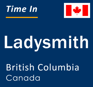 Current local time in Ladysmith, British Columbia, Canada
