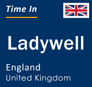 Current local time in Ladywell, England, United Kingdom