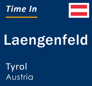 Current local time in Laengenfeld, Tyrol, Austria