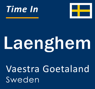 Current local time in Laenghem, Vaestra Goetaland, Sweden