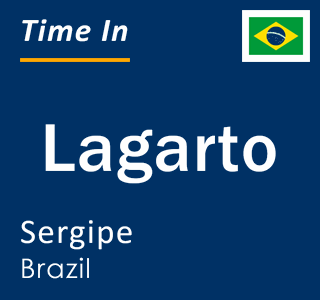 Current time in Lagarto, Sergipe, Brazil