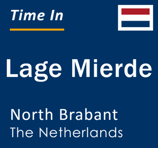 Current local time in Lage Mierde, North Brabant, The Netherlands