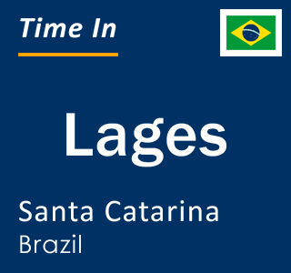 Current local time in Lages, Santa Catarina, Brazil