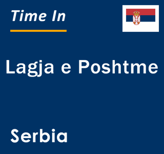 Current local time in Lagja e Poshtme, Serbia