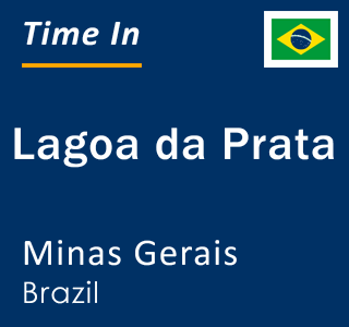 Current local time in Lagoa da Prata, Minas Gerais, Brazil