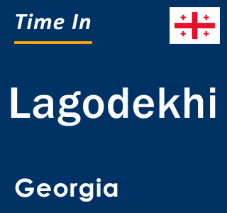 Current local time in Lagodekhi, Georgia