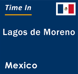 Current local time in Lagos de Moreno, Mexico